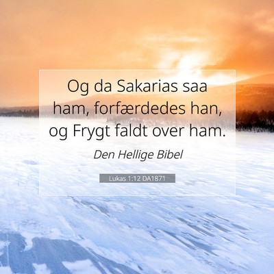 Picture 07 - Lukas 1:12 DA1871 - Og da Sakarias saa ham, forfærdedes han, og - Bible Verse Picture