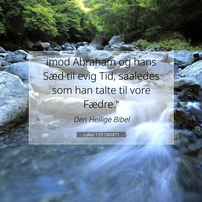 Picture 07 - Lukas 1:55 DA1871 - imod Abraham og hans Sæd til evig Tid, saaledes - Bible Verse Picture