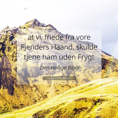 Picture 07 - Lukas 1:74 DA1871 - at vi, friede fra vore Fjenders Haand, skulde - Bible Verse Picture