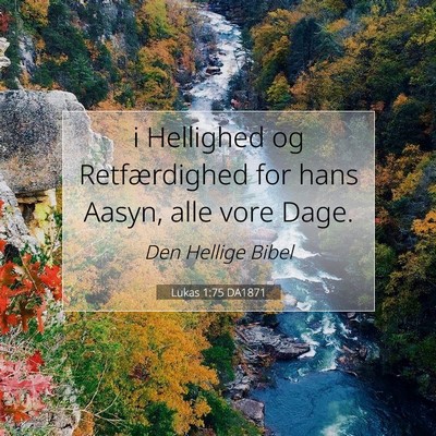 Picture 07 - Lukas 1:75 DA1871 - i Hellighed og Retfærdighed for hans Aasyn, alle - Bible Verse Picture