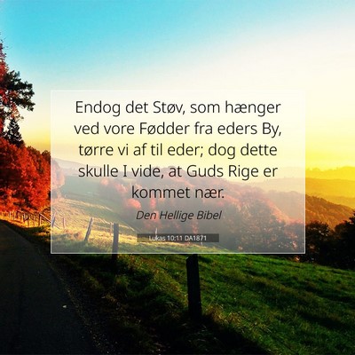 Picture 07 - Lukas 10:11 DA1871 - Endog det Støv, som hænger ved vore Fødder fra - Bible Verse Picture