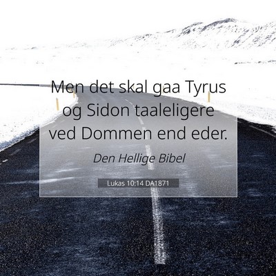 Picture 07 - Lukas 10:14 DA1871 - Men det skal gaa Tyrus og Sidon taaleligere ved - Bible Verse Picture