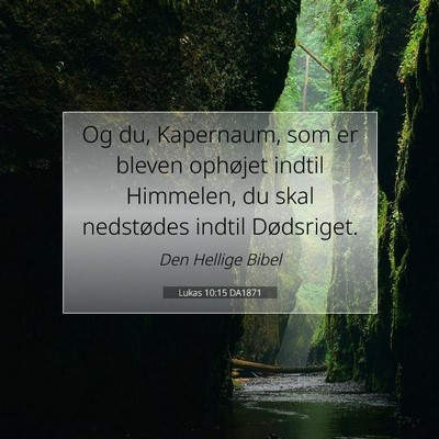Picture 07 - Lukas 10:15 DA1871 - Og du, Kapernaum, som er bleven ophøjet indtil - Bible Verse Picture