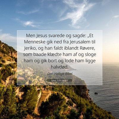 Picture 07 - Lukas 10:30 DA1871 - Men Jesus svarede og sagde: „Et Menneske gik - Bible Verse Picture