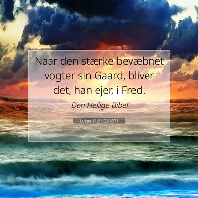 Picture 07 - Lukas 11:21 DA1871 - Naar den stærke bevæbnet vogter sin Gaard, - Bible Verse Picture