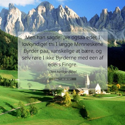 Picture 07 - Lukas 11:46 DA1871 - Men han sagde: „Ve ogsaa eder, I lovkyndige! - Bible Verse Picture