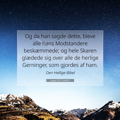 Picture 07 - Lukas 13:17 DA1871 - Og da han sagde dette, bleve alle hans - Bible Verse Picture
