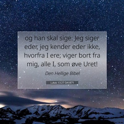 Picture 07 - Lukas 13:27 DA1871 - og han skal sige: Jeg siger eder, jeg kender eder - Bible Verse Picture