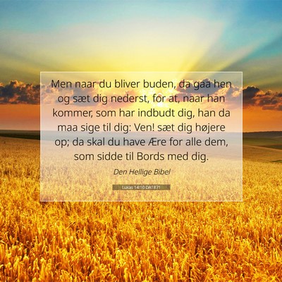 Picture 07 - Lukas 14:10 DA1871 - Men naar du bliver buden, da gaa hen og sæt dig - Bible Verse Picture