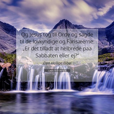 Picture 07 - Lukas 14:3 DA1871 - Og Jesus tog til Orde og sagde til de lovkyndige - Bible Verse Picture