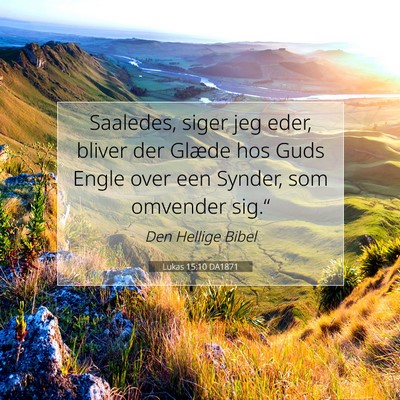 Picture 07 - Lukas 15:10 DA1871 - Saaledes, siger jeg eder, bliver der Glæde hos - Bible Verse Picture