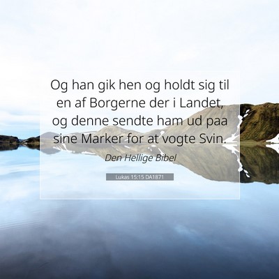 Picture 07 - Lukas 15:15 DA1871 - Og han gik hen og holdt sig til en af Borgerne - Bible Verse Picture
