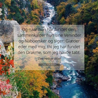 Picture 07 - Lukas 15:9 DA1871 - Og naar hun har fundet den, sammenkalder hun sine - Bible Verse Picture