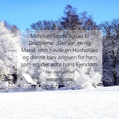 Picture 07 - Lukas 16:1 DA1871 - Men han sagde ogsaa til Disciplene: „Der var en - Bible Verse Picture