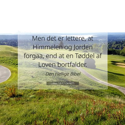 Picture 07 - Lukas 16:17 DA1871 - Men det er lettere, at Himmelen og Jorden forgaa, - Bible Verse Picture