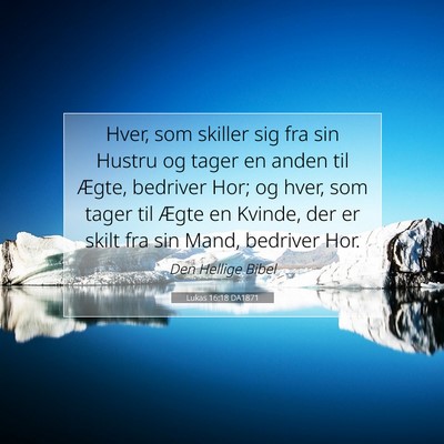 Picture 07 - Lukas 16:18 DA1871 - Hver, som skiller sig fra sin Hustru og tager en - Bible Verse Picture