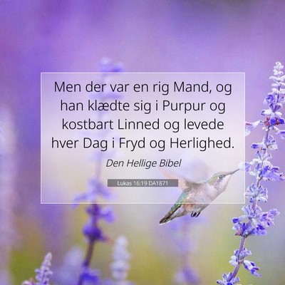 Picture 07 - Lukas 16:19 DA1871 - Men der var en rig Mand, og han klædte sig i - Bible Verse Picture