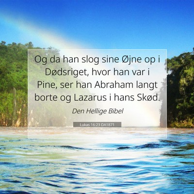 Picture 07 - Lukas 16:23 DA1871 - Og da han slog sine Øjne op i Dødsriget, hvor - Bible Verse Picture