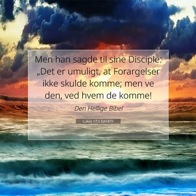 Picture 07 - Lukas 17:1 DA1871 - Men han sagde til sine Disciple: „Det er - Bible Verse Picture