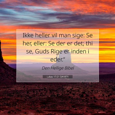 Picture 07 - Lukas 17:21 DA1871 - Ikke heller vil man sige: Se her, eller: Se der - Bible Verse Picture