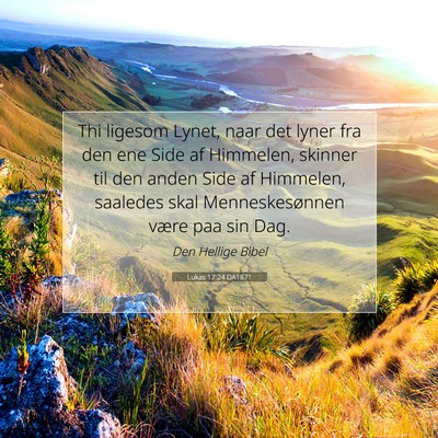 Picture 07 - Lukas 17:24 DA1871 - Thi ligesom Lynet, naar det lyner fra den ene - Bible Verse Picture
