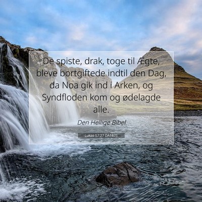 Picture 07 - Lukas 17:27 DA1871 - De spiste, drak, toge til Ægte, bleve - Bible Verse Picture