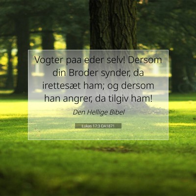 Picture 07 - Lukas 17:3 DA1871 - Vogter paa eder selv! Dersom din Broder synder, - Bible Verse Picture