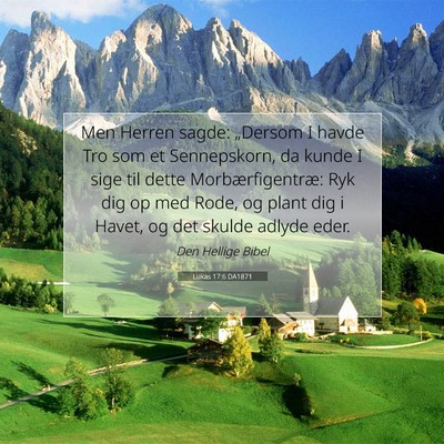 Picture 07 - Lukas 17:6 DA1871 - Men Herren sagde: „Dersom I havde Tro som et - Bible Verse Picture