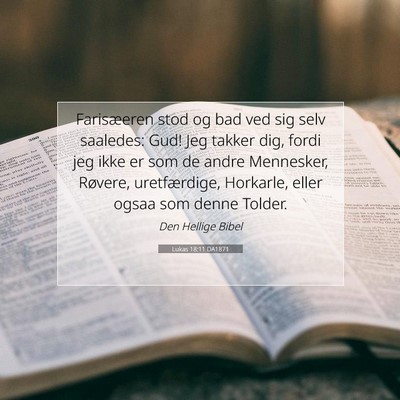 Picture 07 - Lukas 18:11 DA1871 - Farisæeren stod og bad ved sig selv saaledes: - Bible Verse Picture