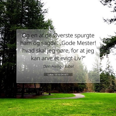 Picture 07 - Lukas 18:18 DA1871 - Og en af de Øverste spurgte ham og sagde: - Bible Verse Picture