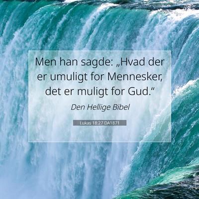 Picture 07 - Lukas 18:27 DA1871 - Men han sagde: „Hvad der er umuligt for - Bible Verse Picture