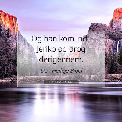 Picture 07 - Lukas 19:1 DA1871 - Og han kom ind i Jeriko og drog - Bible Verse Picture