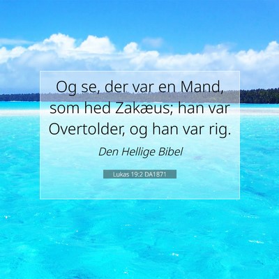 Picture 07 - Lukas 19:2 DA1871 - Og se, der var en Mand, som hed Zakæus; han var - Bible Verse Picture
