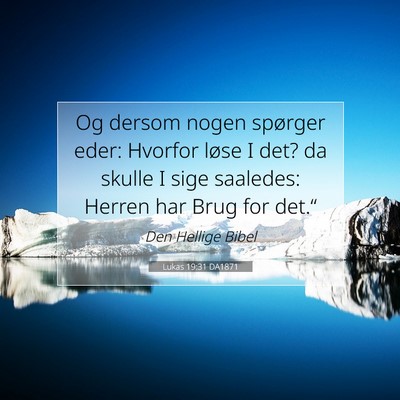 Picture 07 - Lukas 19:31 DA1871 - Og dersom nogen spørger eder: Hvorfor løse I - Bible Verse Picture