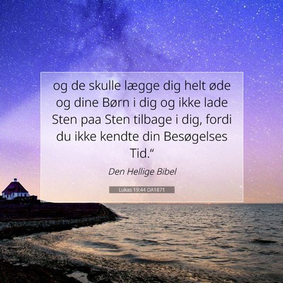 Picture 07 - Lukas 19:44 DA1871 - og de skulle lægge dig helt øde og dine Børn i - Bible Verse Picture