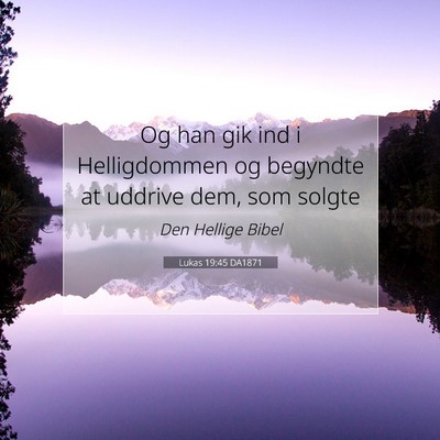 Picture 07 - Lukas 19:45 DA1871 - Og han gik ind i Helligdommen og begyndte at - Bible Verse Picture