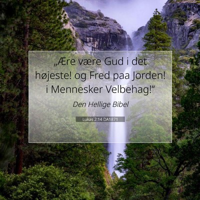 Picture 07 - Lukas 2:14 DA1871 - „Ære være Gud i det højeste! og Fred paa - Bible Verse Picture
