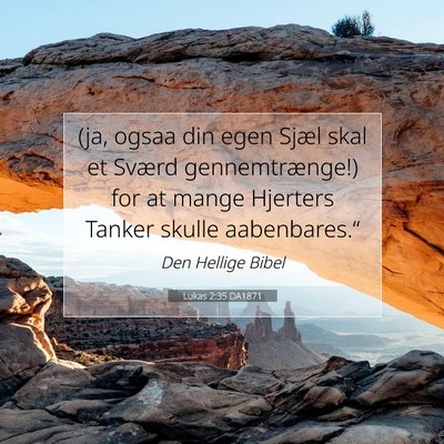 Picture 07 - Lukas 2:35 DA1871 - (ja, ogsaa din egen Sjæl skal et Sværd - Bible Verse Picture