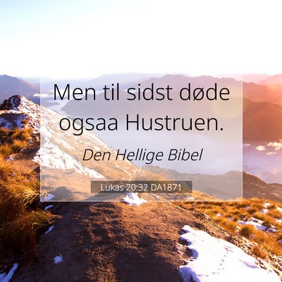 Picture 07 - Lukas 20:32 DA1871 - Men til sidst døde ogsaa - Bible Verse Picture