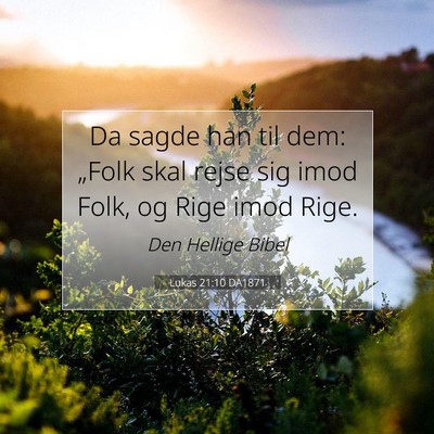 Picture 07 - Lukas 21:10 DA1871 - Da sagde han til dem: „Folk skal rejse sig imod - Bible Verse Picture