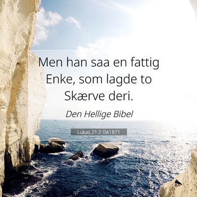 Picture 07 - Lukas 21:2 DA1871 - Men han saa en fattig Enke, som lagde to Skærve - Bible Verse Picture