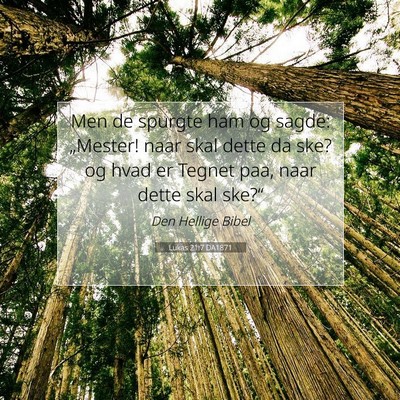 Picture 07 - Lukas 21:7 DA1871 - Men de spurgte ham og sagde: „Mester! naar skal - Bible Verse Picture