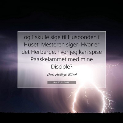 Picture 07 - Lukas 22:11 DA1871 - og I skulle sige til Husbonden i Huset: Mesteren - Bible Verse Picture