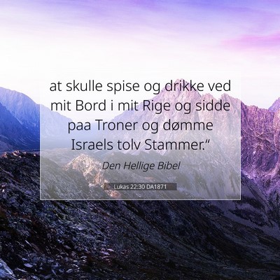 Picture 07 - Lukas 22:30 DA1871 - at skulle spise og drikke ved mit Bord i mit Rige - Bible Verse Picture