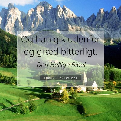 Picture 07 - Lukas 22:62 DA1871 - Og han gik udenfor og græd - Bible Verse Picture