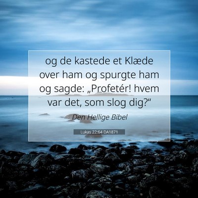Picture 07 - Lukas 22:64 DA1871 - og de kastede et Klæde over ham og spurgte ham - Bible Verse Picture