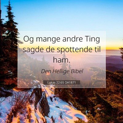Picture 07 - Lukas 22:65 DA1871 - Og mange andre Ting sagde de spottende til - Bible Verse Picture