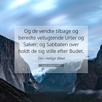Picture 07 - Lukas 23:56 DA1871 - Og de vendte tilbage og beredte vellugtende Urter - Bible Verse Picture