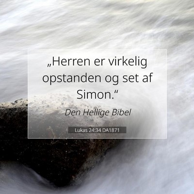 Picture 07 - Lukas 24:34 DA1871 - „Herren er virkelig opstanden og set af - Bible Verse Picture