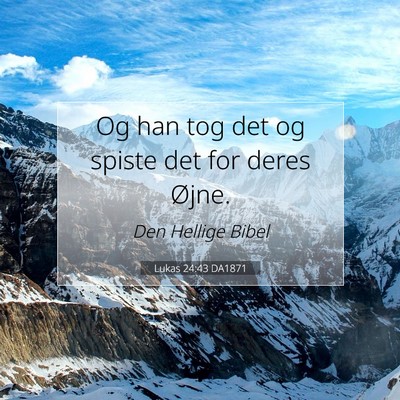 Picture 07 - Lukas 24:43 DA1871 - Og han tog det og spiste det for deres - Bible Verse Picture